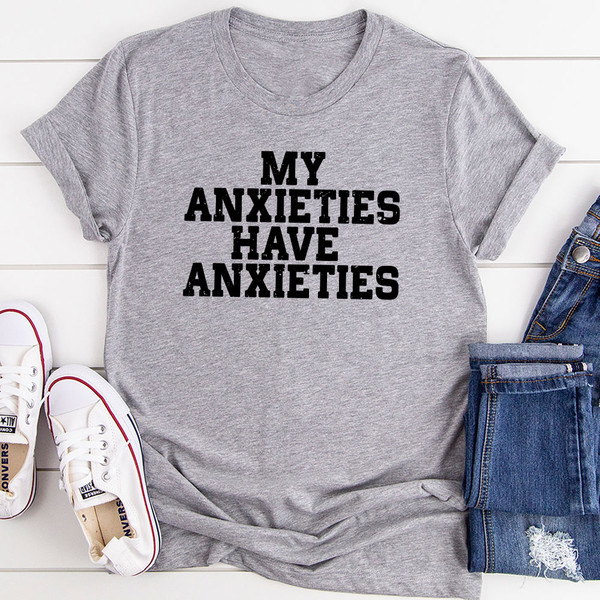 My Anxieties Have Anxieties T-Shirt
