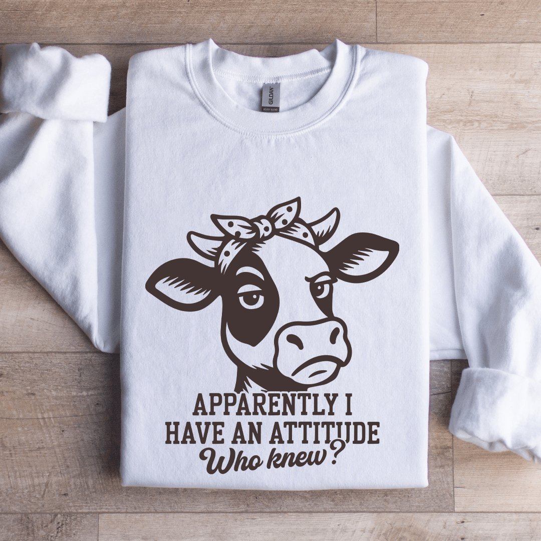 Apparently I Have An Attitude Sweatshirt
