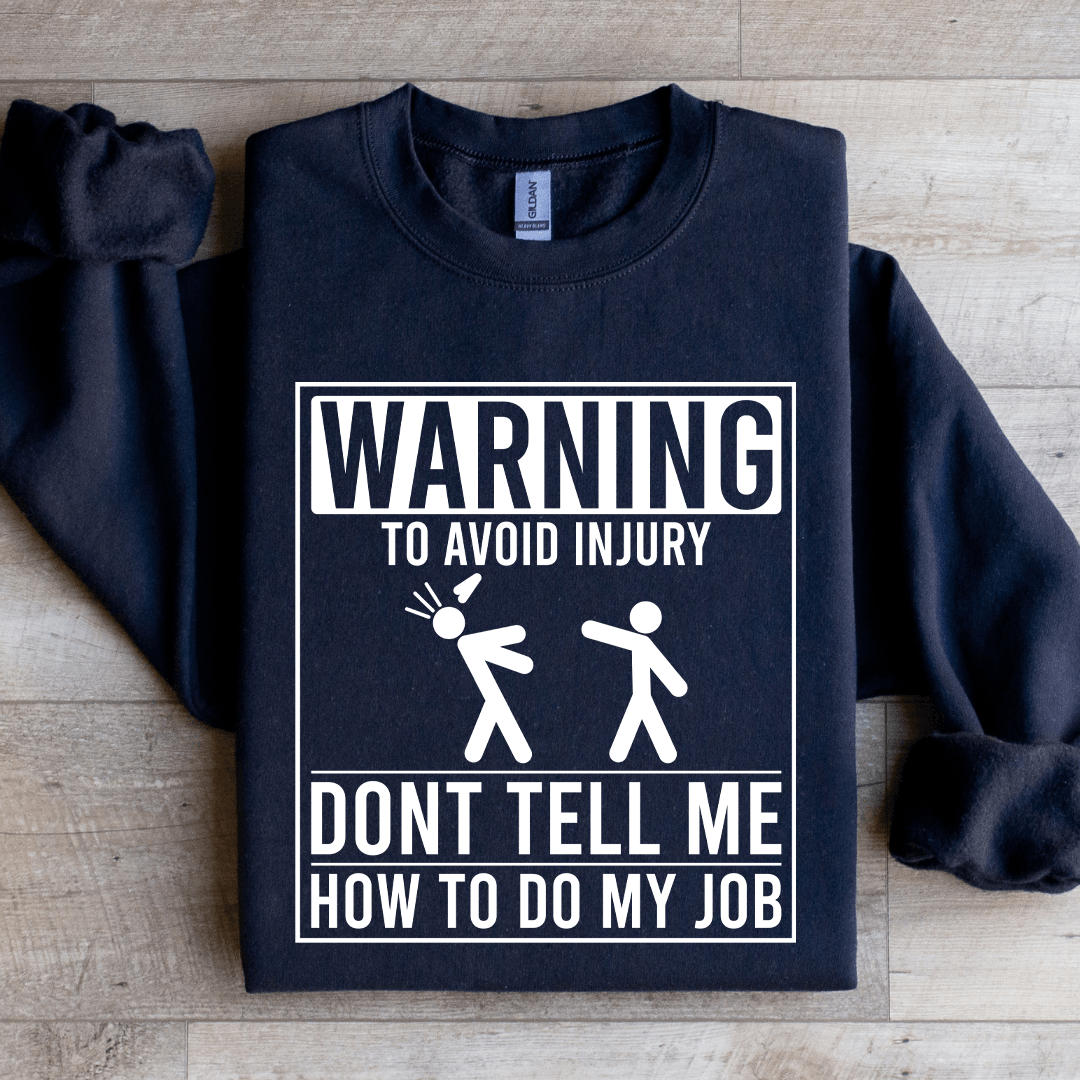 Warning To Avoid Injury Don't Tell Me Sweatshirt