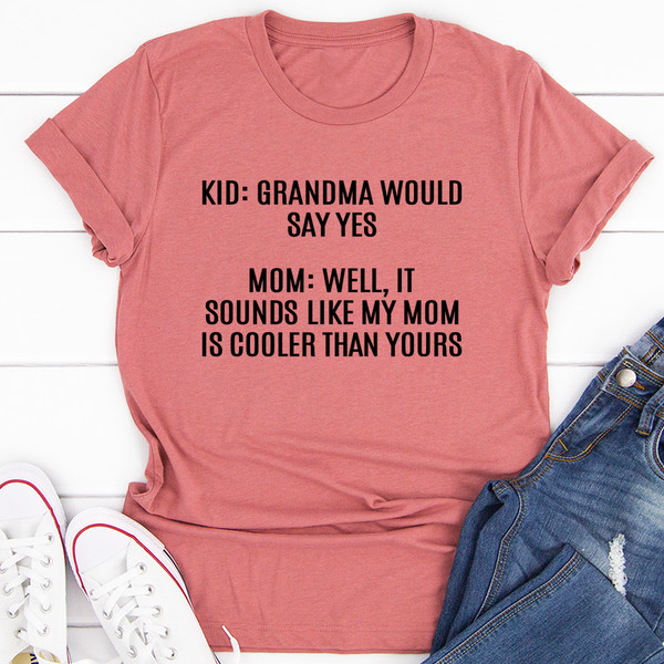 Grandma Would Say Yes Tee