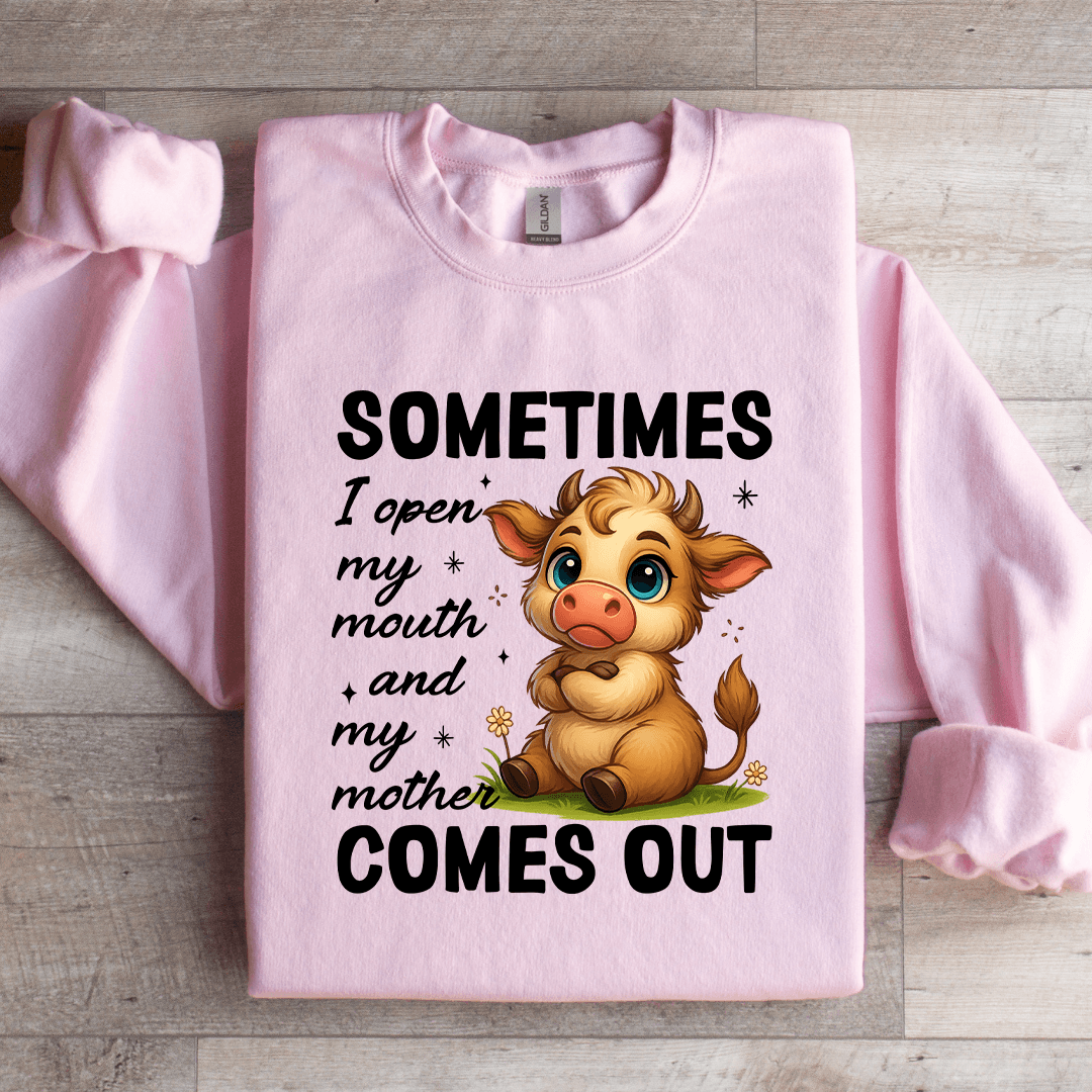 Sometimes I Open My Mouth Sweatshirt