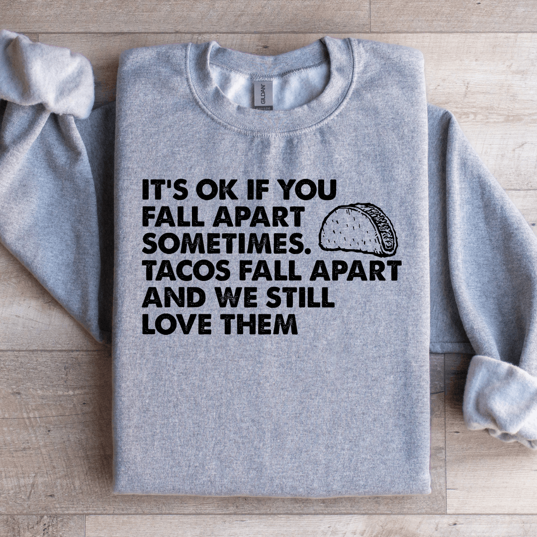 It's Ok If You Fall Apart Sometimes Unisex Sweatshirt