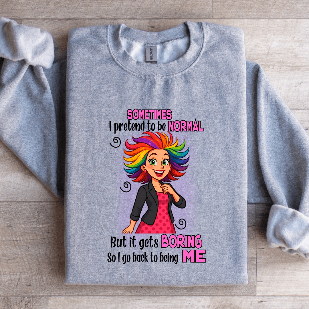 Sometimes I Pretend To Be Normal Sweatshirt