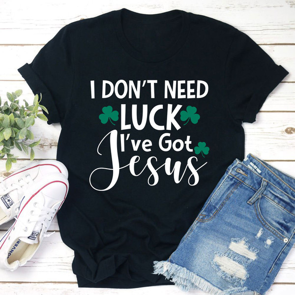 I Don't Need Luck T-Shirt