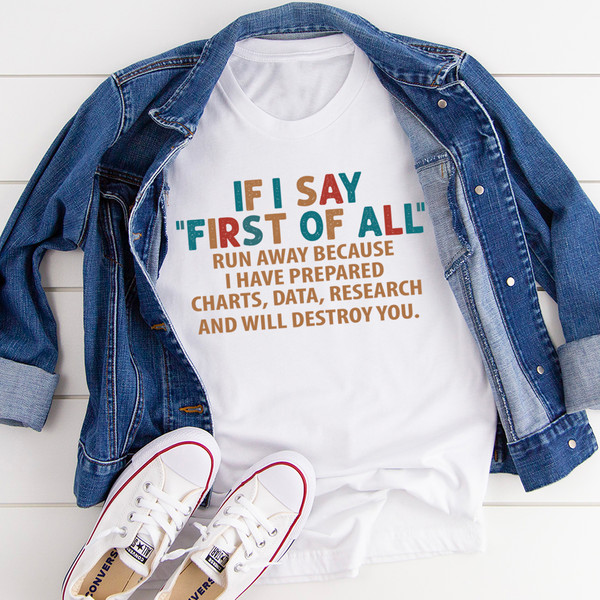 If I Say First Of All Tee