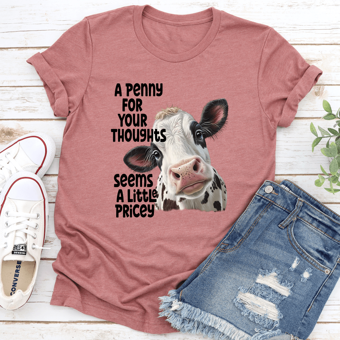 A Penny For Your Thoughts Seems A Little Pricey Tee
