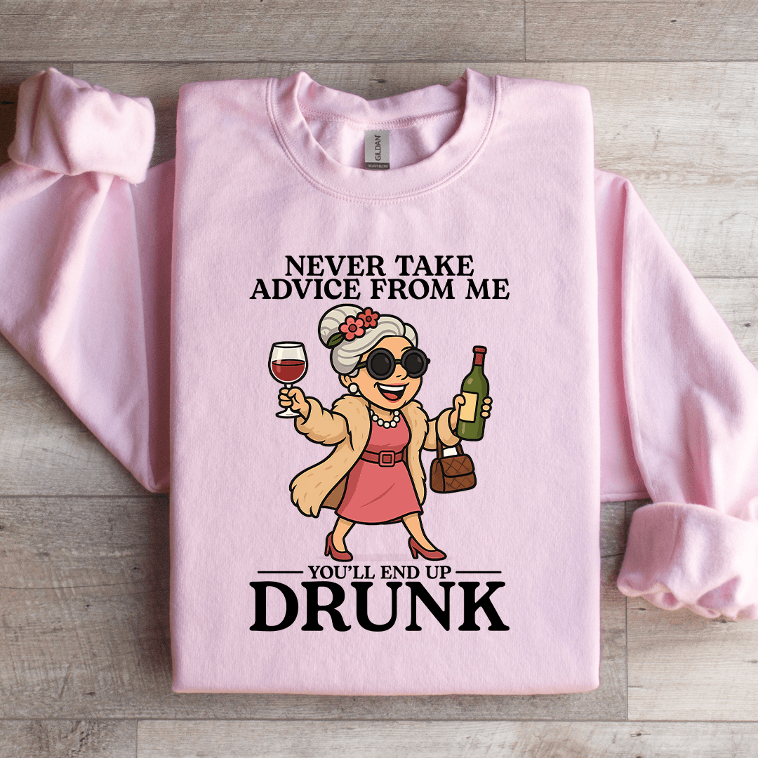 Never Take Advice From Me Sweatshirt