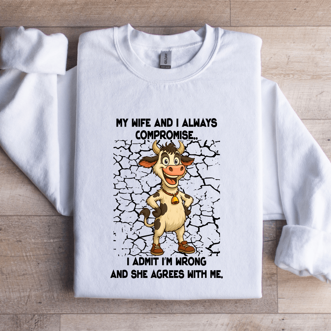 My Wife And I Always Compromise Sweatshirt