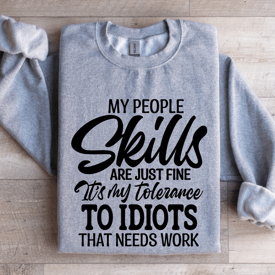 My People Skills Are Just Fine Sweatshirt