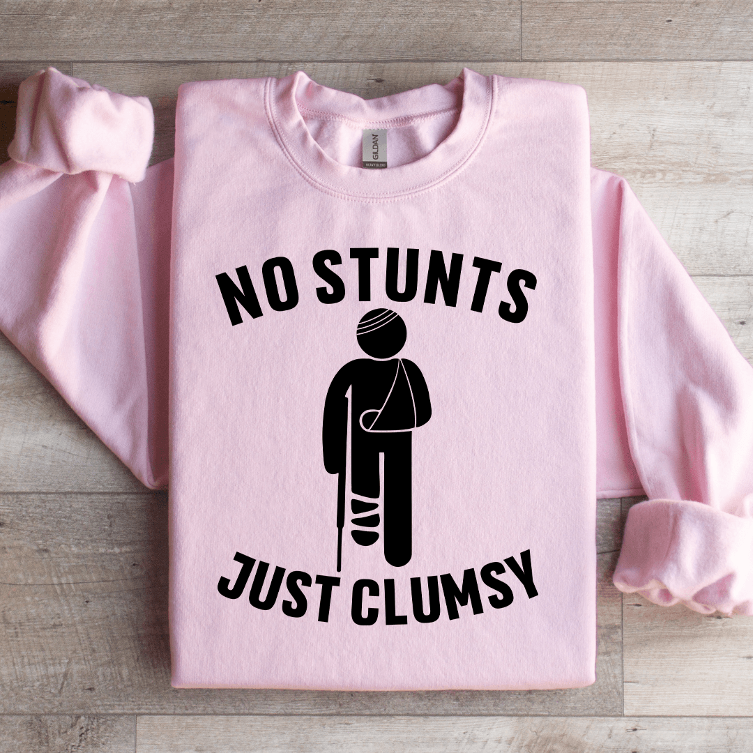 No Stunts Just Clumsy Sweatshirt