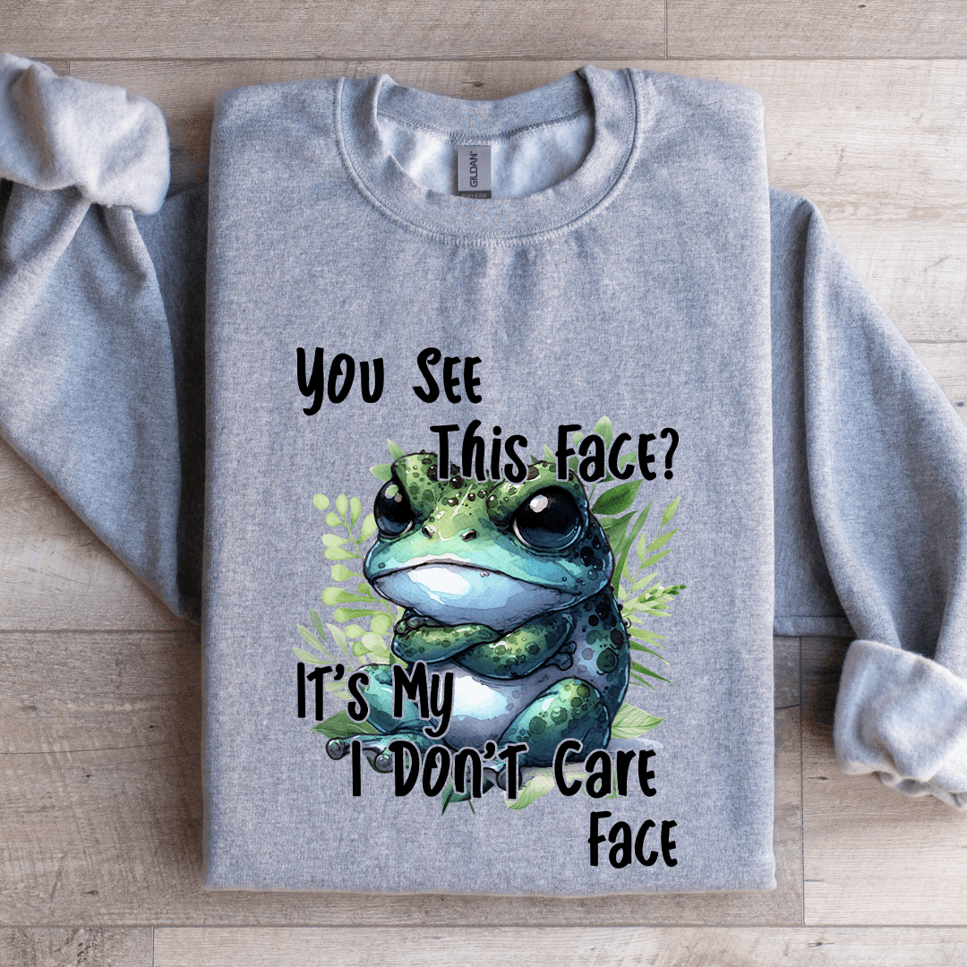 You See This Face Sweatshirt