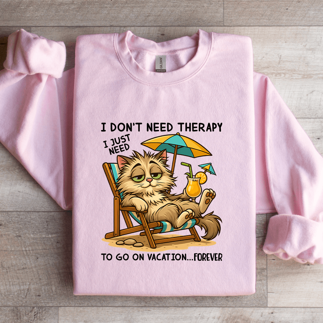 I Don't Need Therapy Sweatshirt