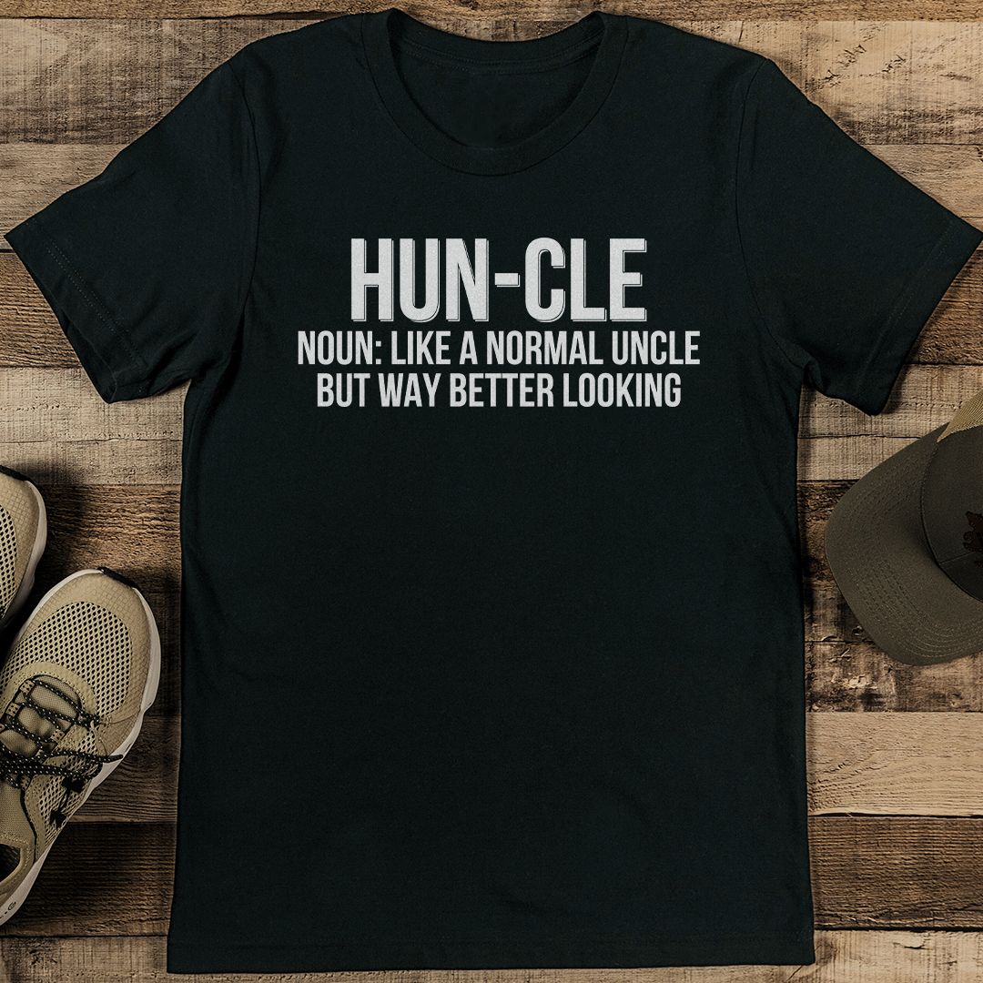 Hun Cle Noun Like A Normal Uncle But Way Better Looking Tee