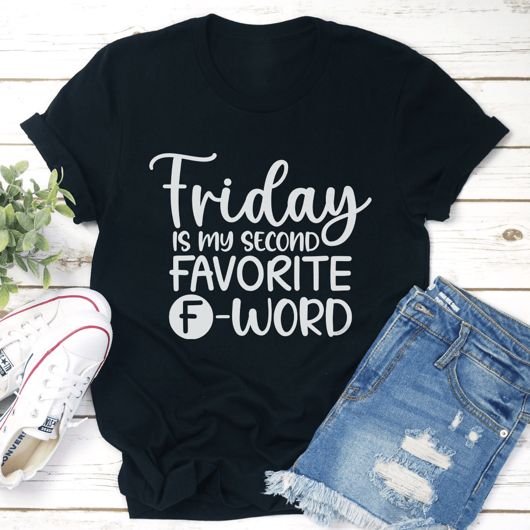 Friday Is My Second Favorite Word Tee