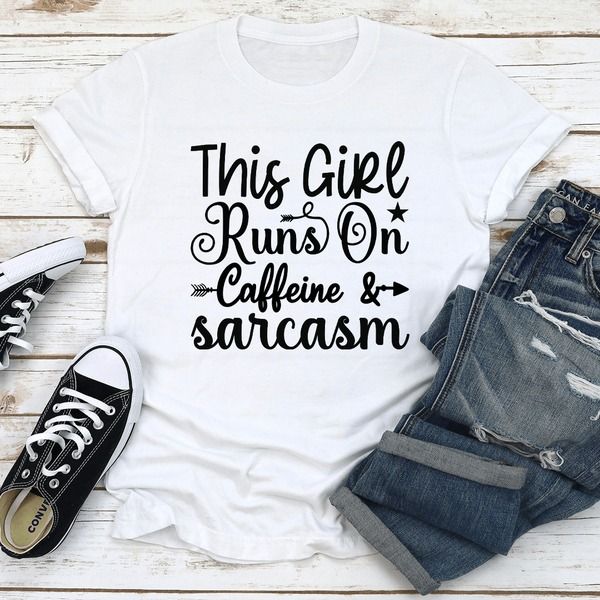 This Girl Runs On Caffeine & Sarcasm Tee