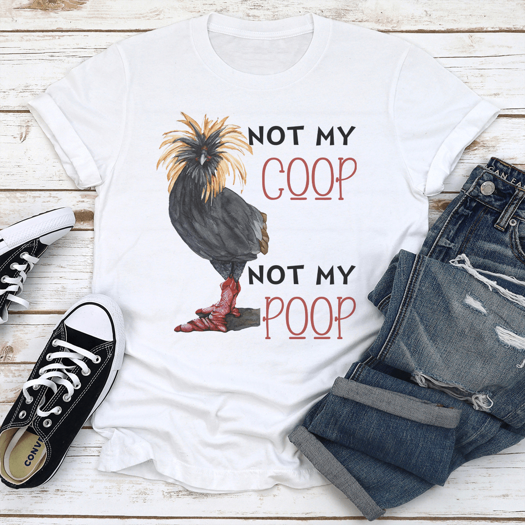 Not My Coop Not My Poop Tee