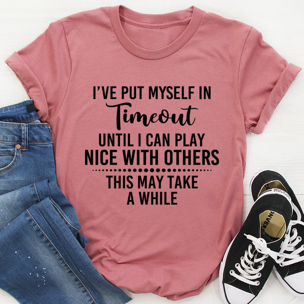 I've Put Myself In Timeout Tee