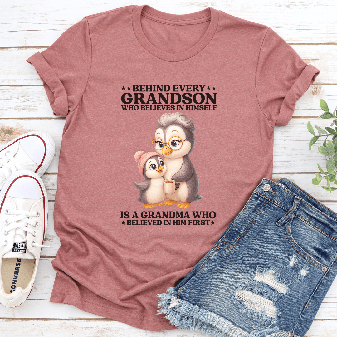 Behind Every Grandson Who Believes In Himsel Is Grandma Tee