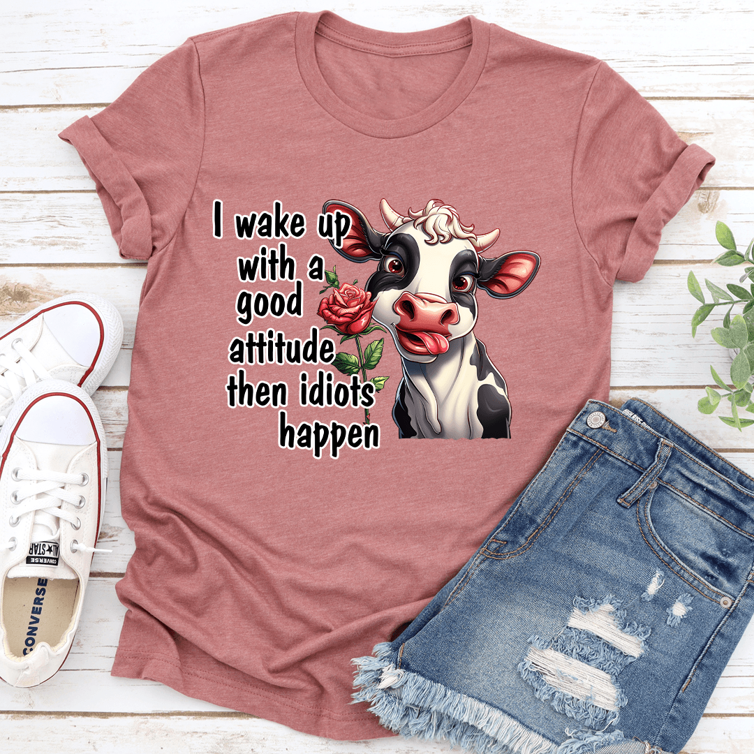 I Wake Up With A Good Attitude Tee