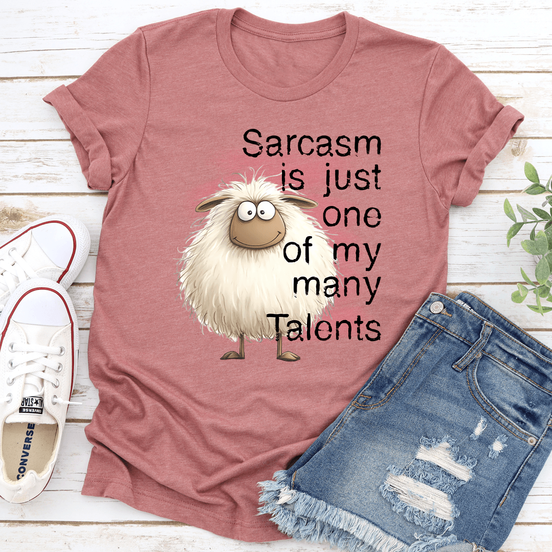 Sarcasm Is Just One Of My Many Talents Tee