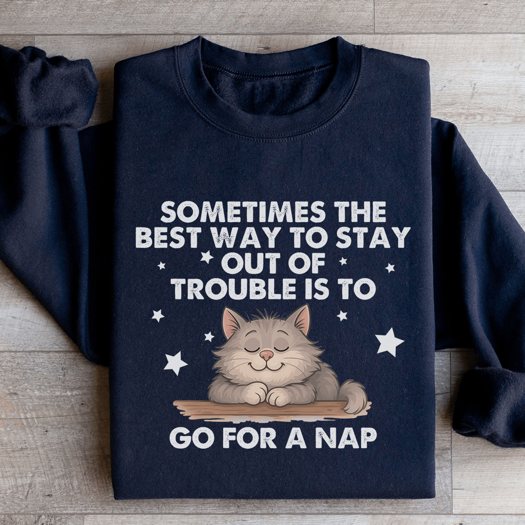 Sometimes The Best Way To Stay Sweatshirt