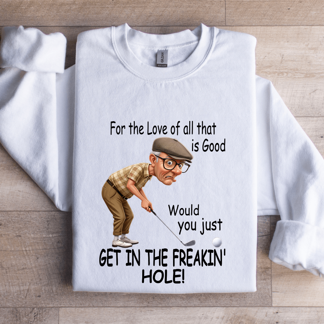For The Love Of All That Is Good Sweatshirt