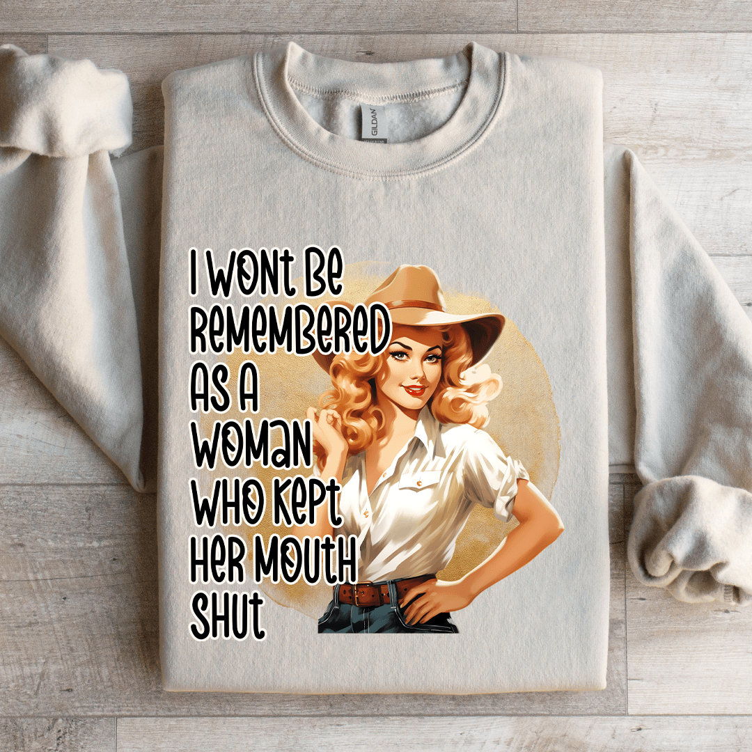 I Wont Be Remembered As A Woman Sweatshirt