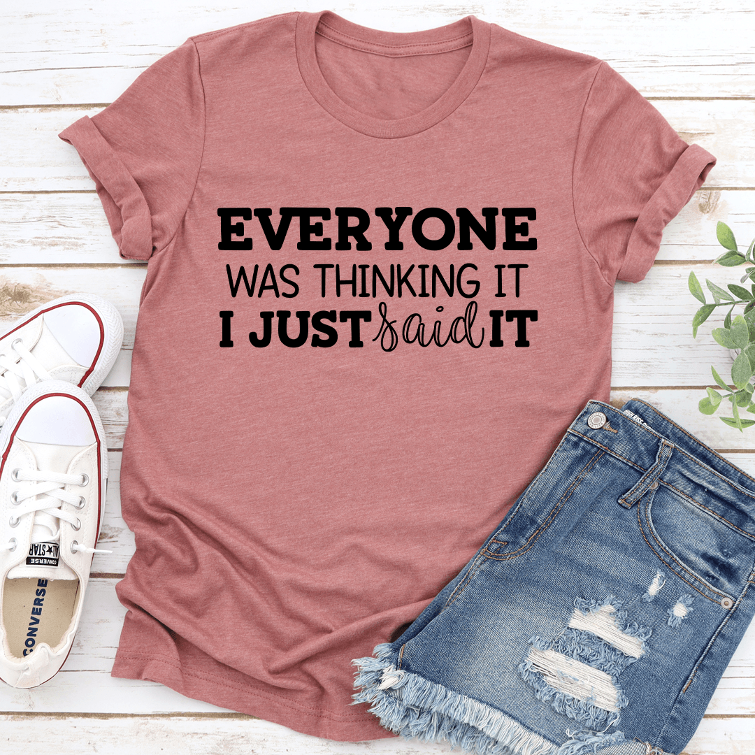 Everyone Was Thinking It Tee