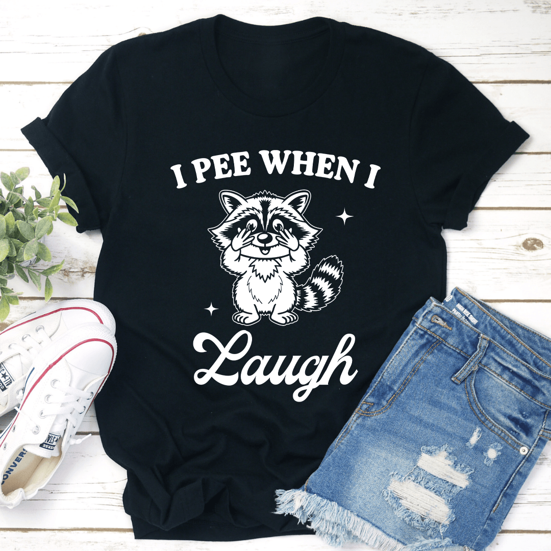 I Pee When I Laugh Tee