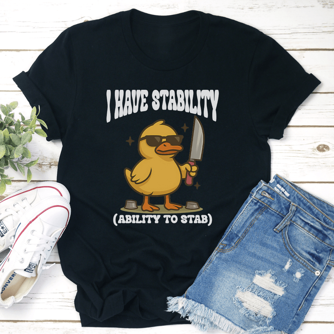 I Have Stability Ability To Stab Tee