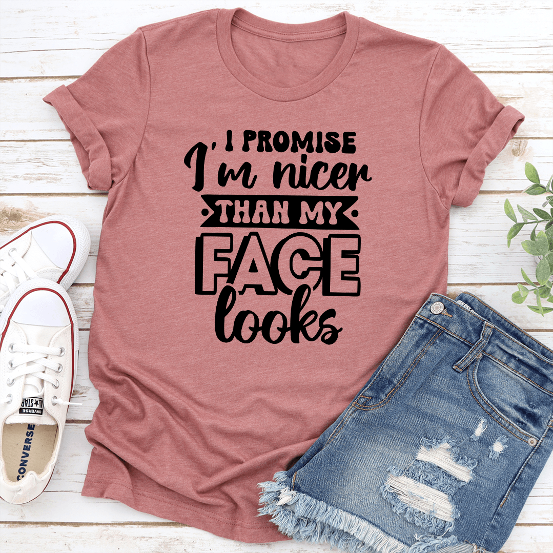 I Promise I'm Nicer Than My Face Looks Tee