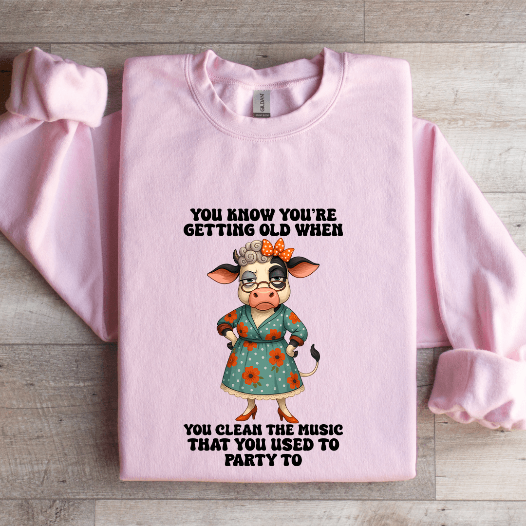 You're Know Getting Old Sweatshirt