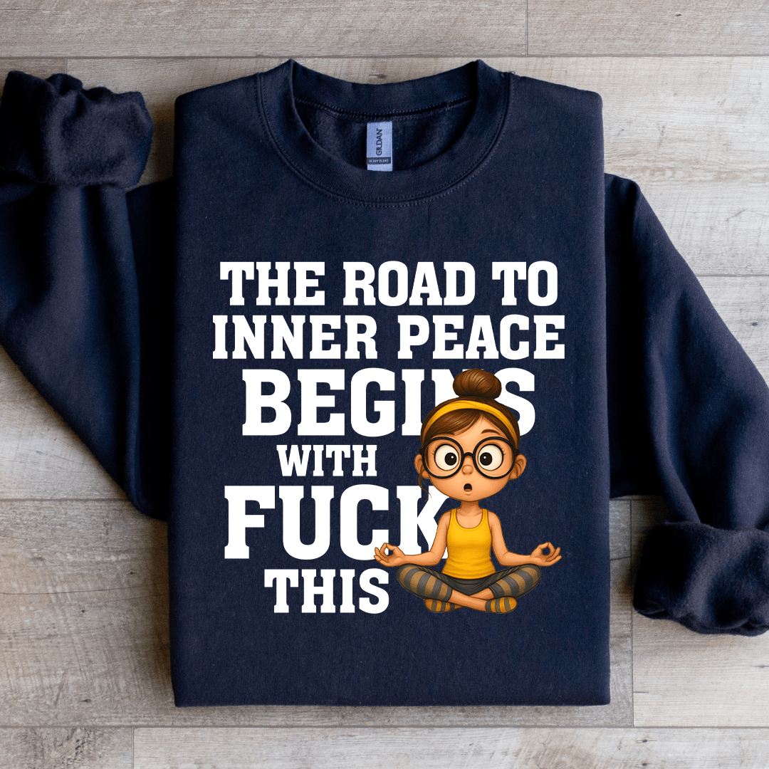 The Road To Inner Peace Begins Sweatshirt