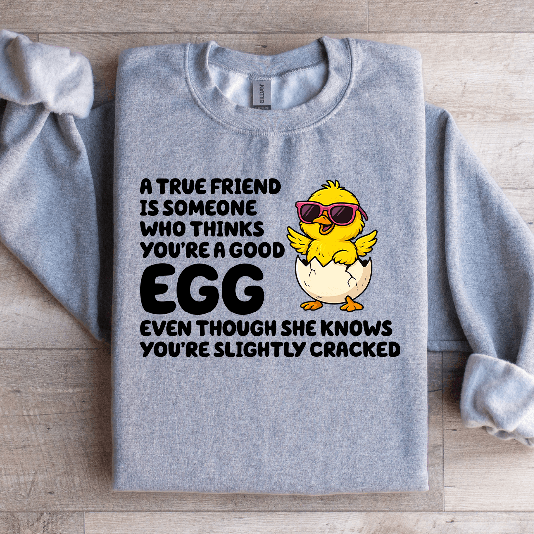 A True Friend Is Someone Sweatshirt