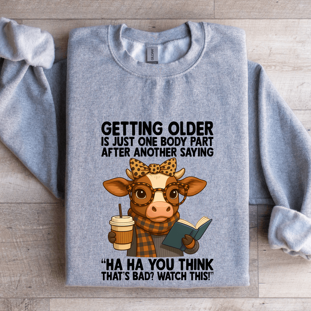 Getting Older Is One Body Part After Another Saying Sweatshirt