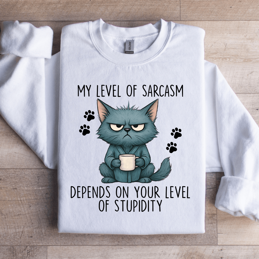 My level Of Sarcasm Sweatshirt