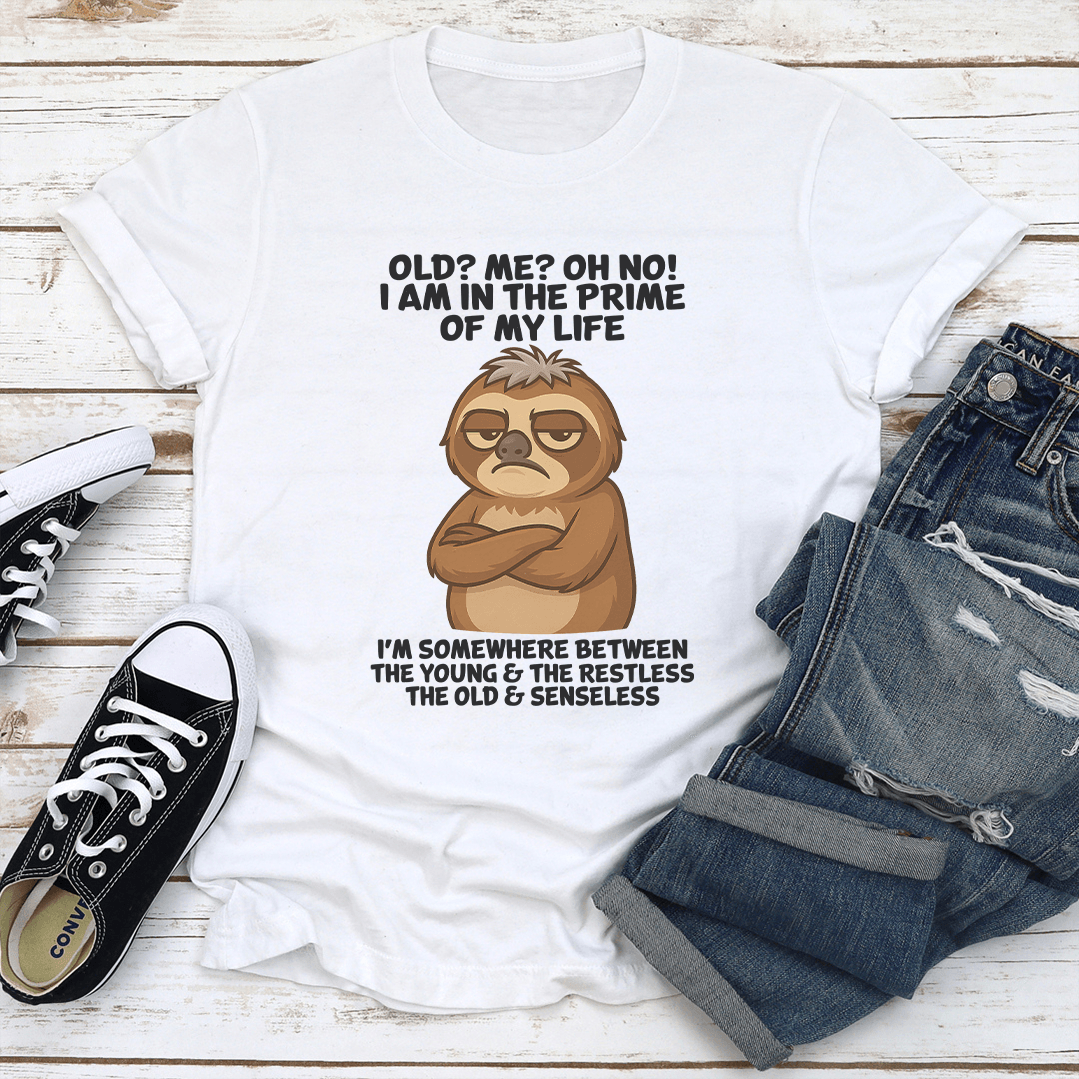 Old Me Oh No I Am In The Prime Of My Life Tee