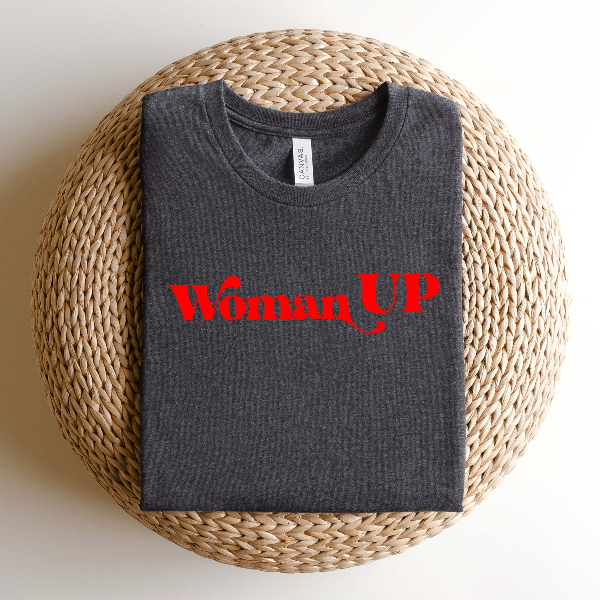 Woman Up Shirt, Feminist Shirt, Women Empowerment, Women Up T-shirt, Motivational Shirt