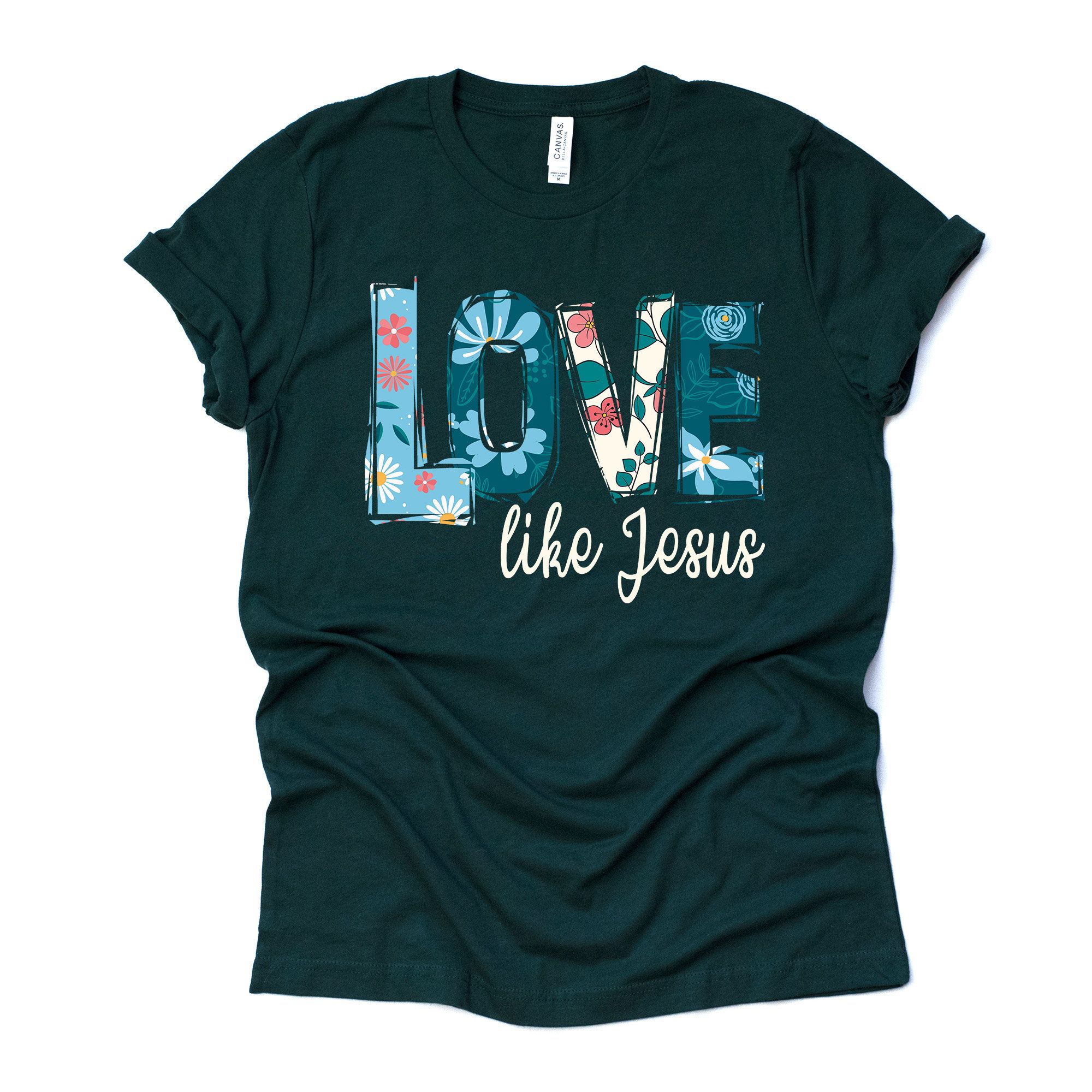 Love Like Jesus Christian Tee Floral Design Unisex Shirt