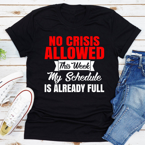 No Crisis Allowed This Week My Schedule Is Already Full