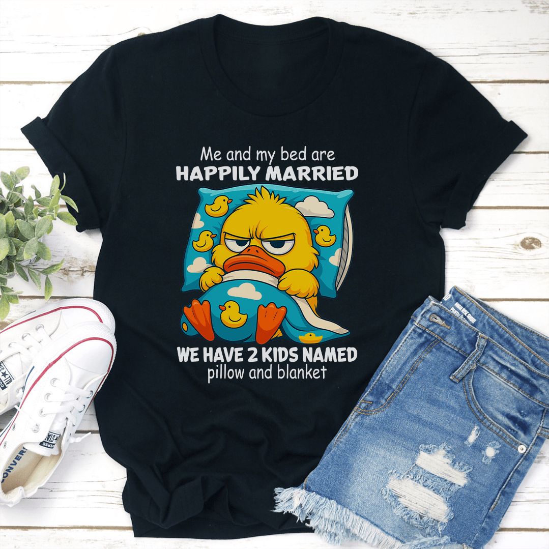 Me And My Bed Are Happily Married Tee