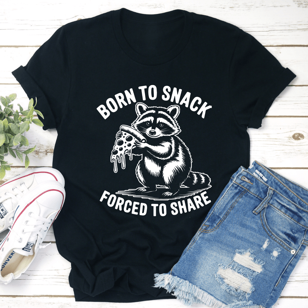 Born To Snack Forced To Share Tee