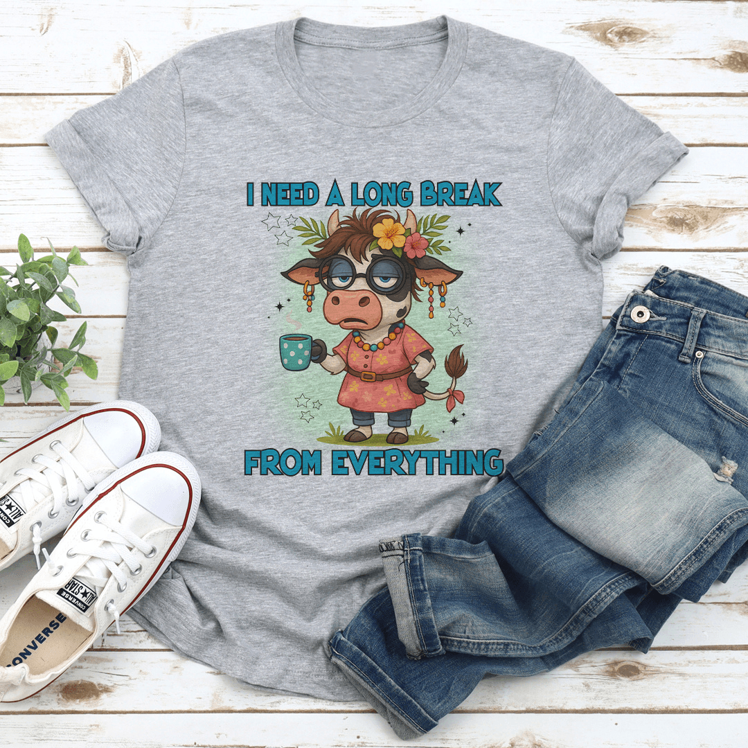 I Need A Long Break From Everything Tee