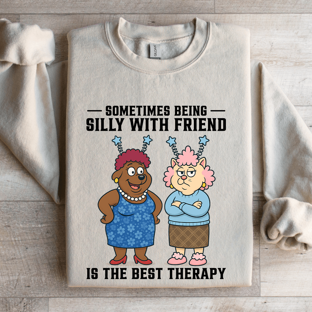 Sometimes Being Silly Is The Best Therapy Sweatshirt
