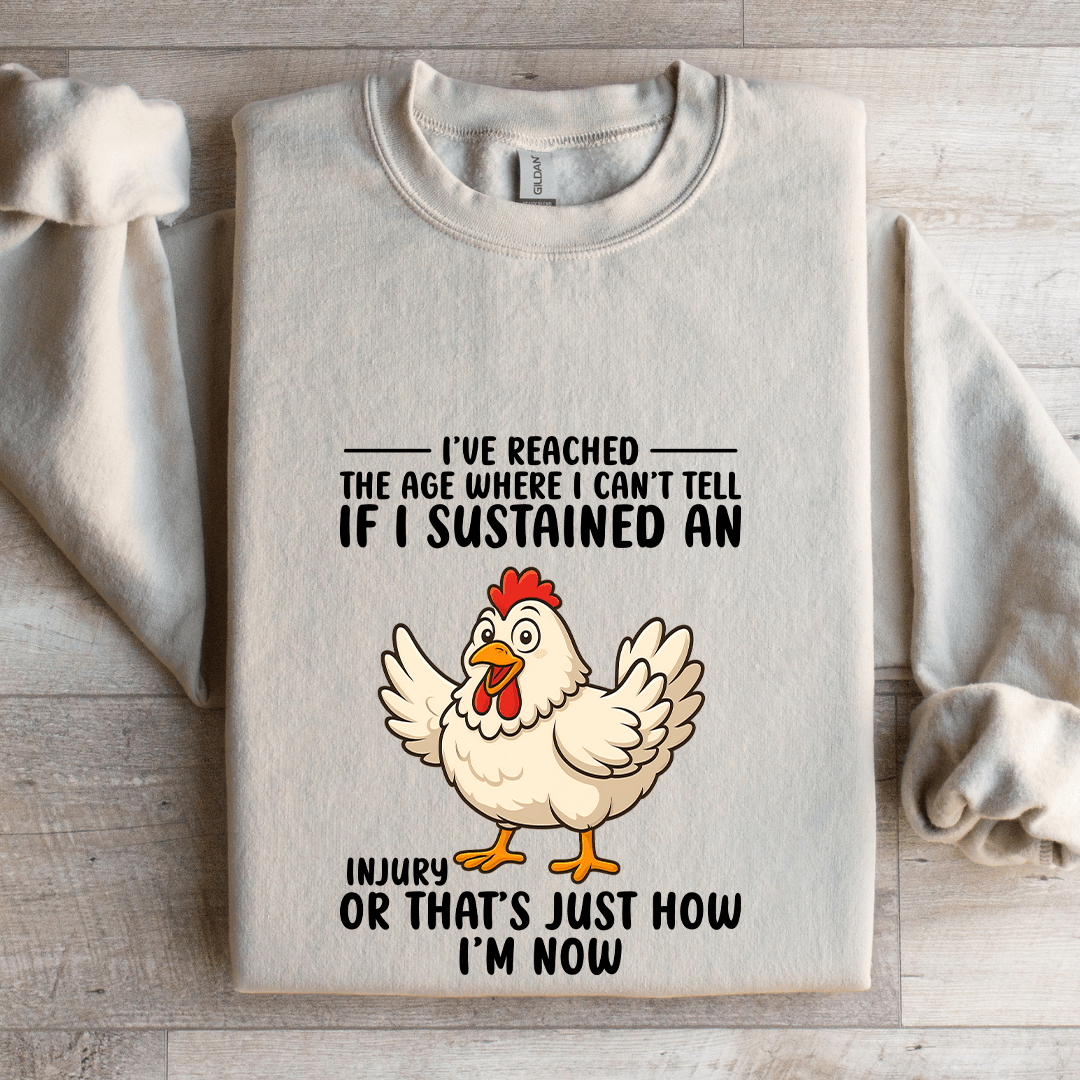 I've Reached The Age Where I Can't Tell Sweatshirt