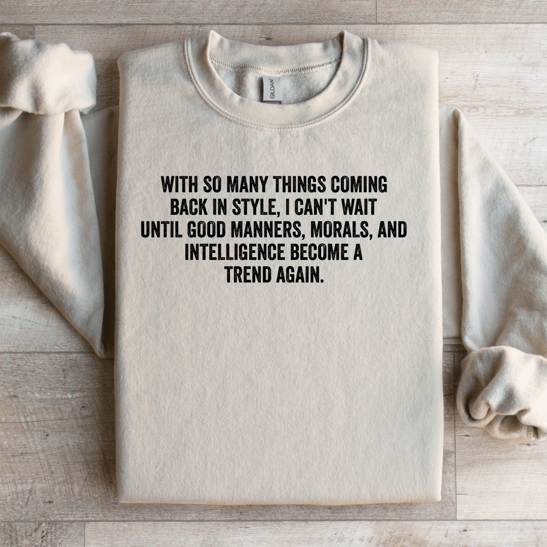 With So Many Things Coming Back In Style Sweatshirt
