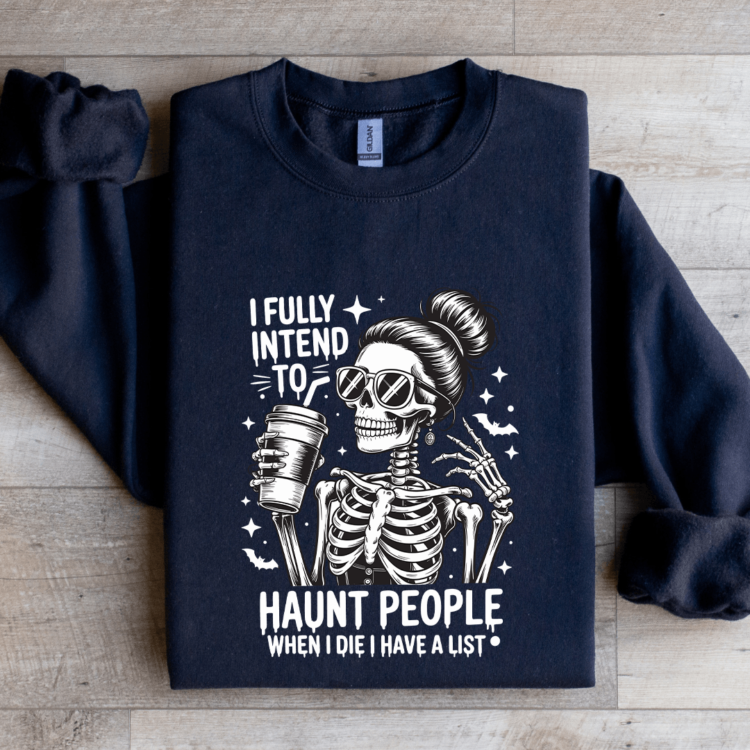 I Fully Intend Haunt People Sweatshirt