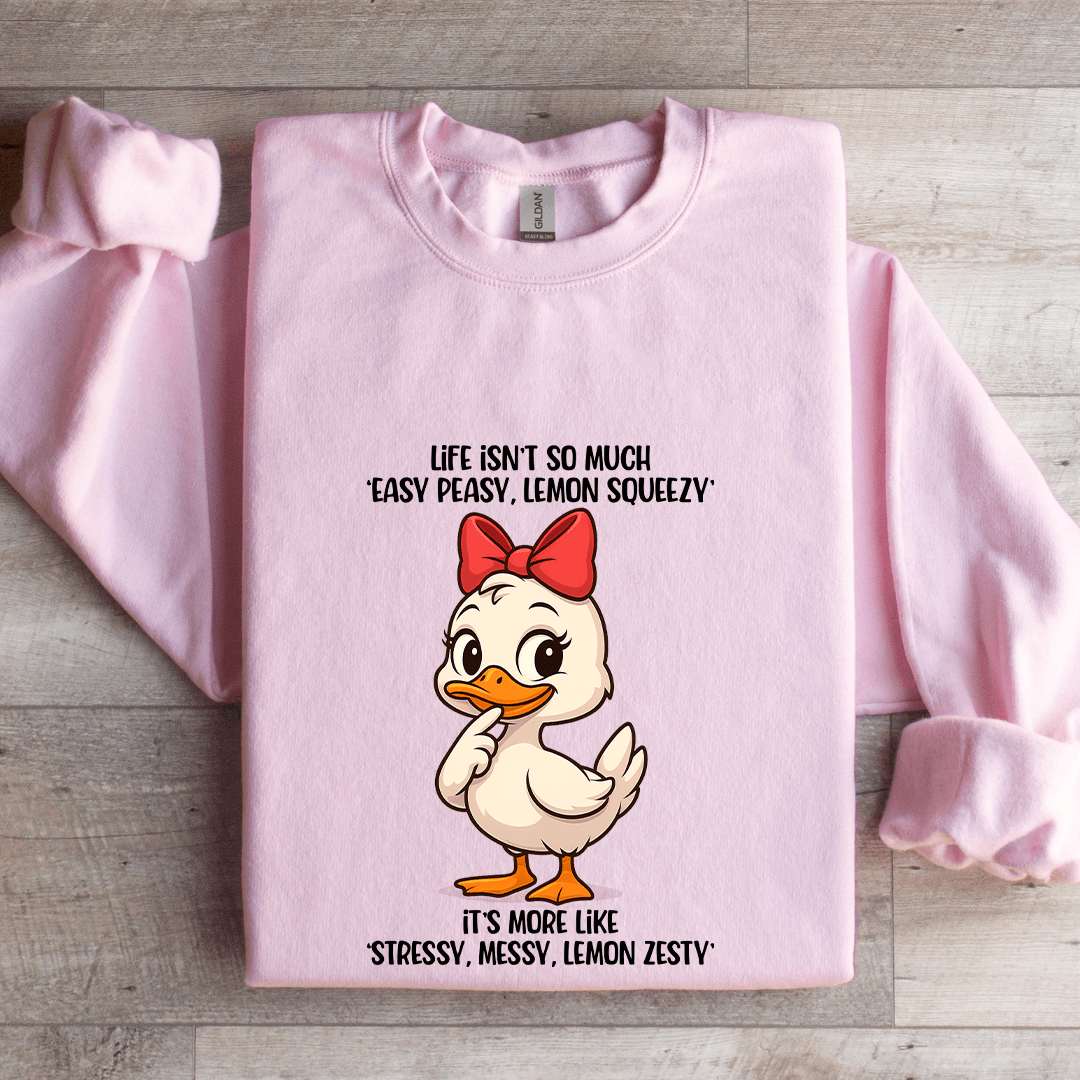 Life Isn't So Much Easy Peasy Lemon Squeezy Sweatshirt