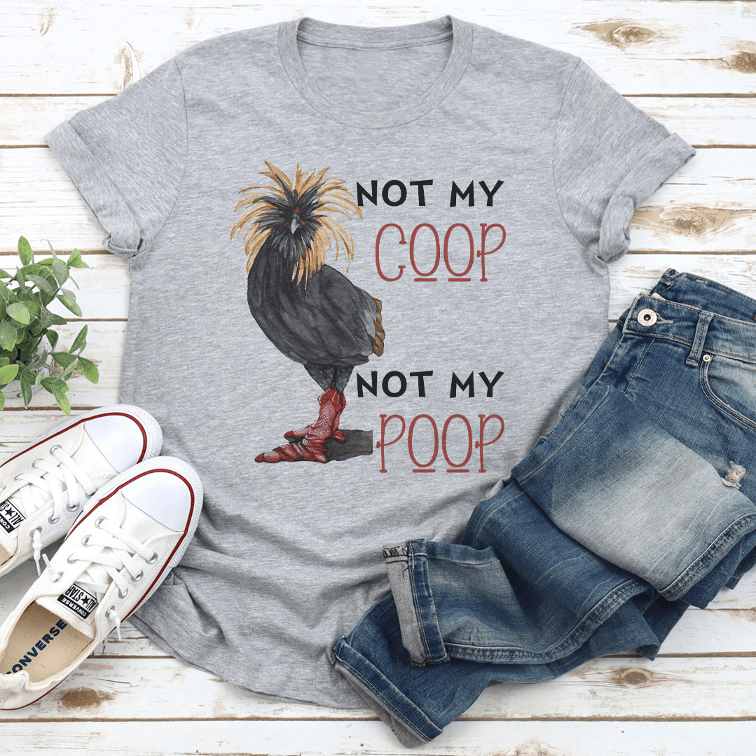 Not My Coop Not My Poop Tee