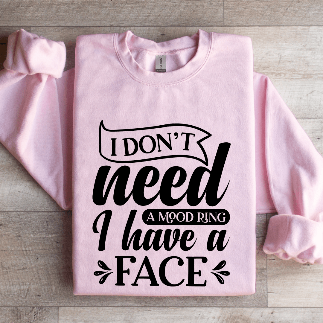 I Don't Need A Mood Ring Sweatshirt